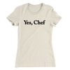 Yes Chef Women's T-Shirt Natural | Funny Shirt from Famous In Real Life