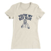 You’re My Boy Blue Women's T-Shirt Natural | Funny Shirt from Famous In Real Life