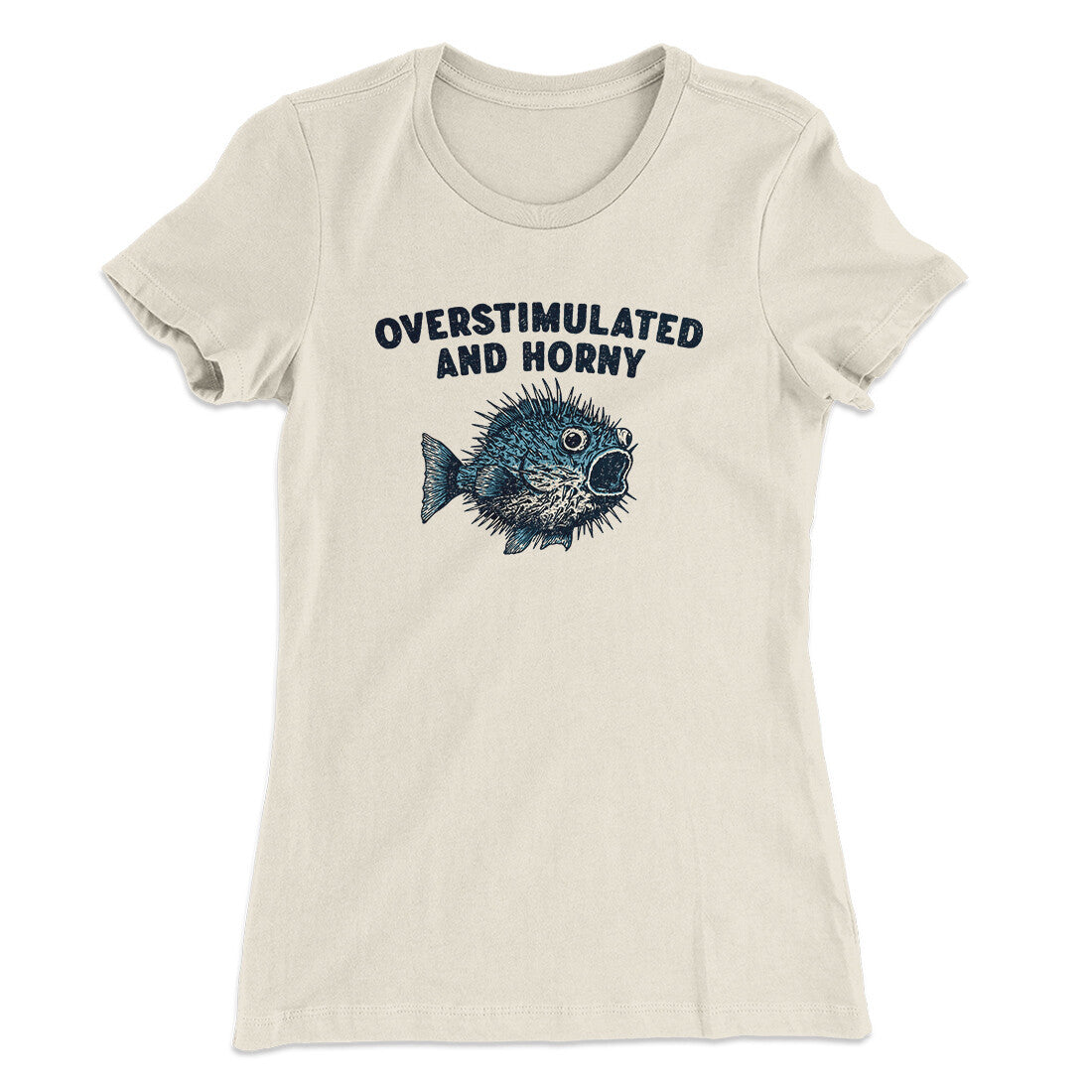 Overstimulated And Horny Women's T-Shirt Natural | Funny Shirt from Famous In Real Life