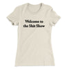 Welcome To The Shit Show Women's T-Shirt Natural | Funny Shirt from Famous In Real Life