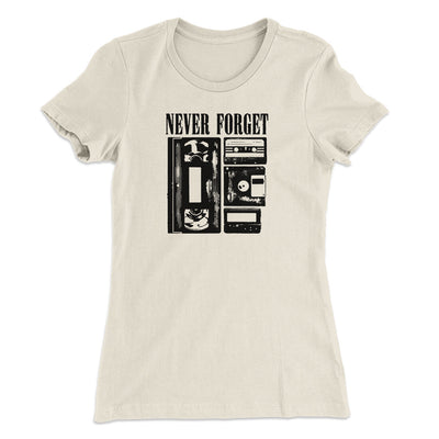 Never Forget Funny Women's T-Shirt Natural | Funny Shirt from Famous In Real Life