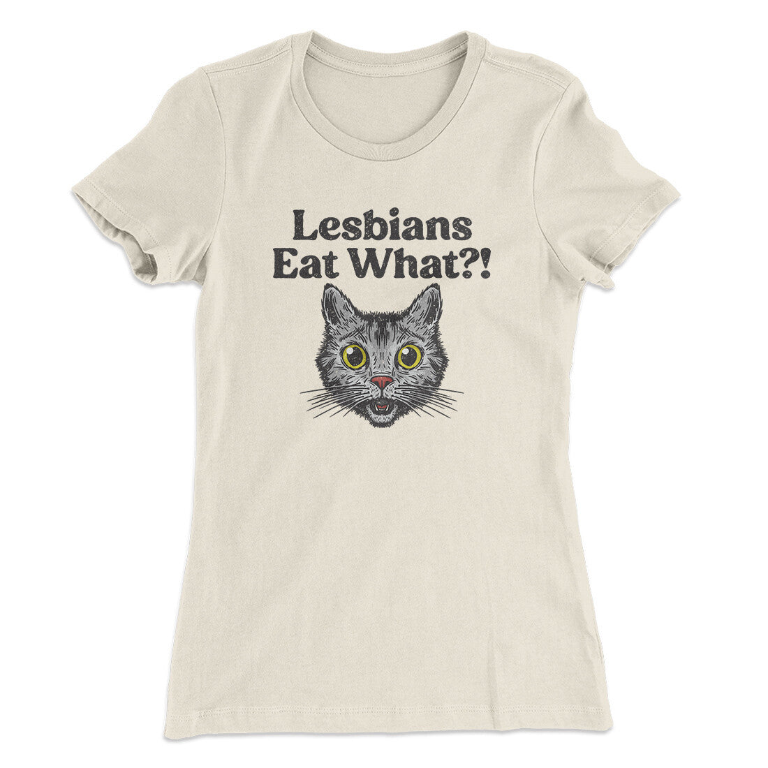 Lesbians Eat What? Women's T-Shirt Natural | Funny Shirt from Famous In Real Life