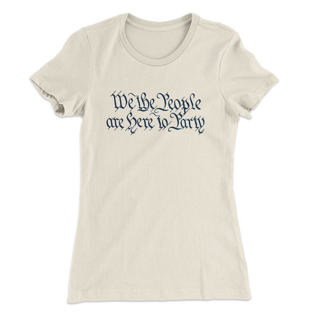 We The People Are Here To Party Women's T-Shirt Natural | Funny Shirt from Famous In Real Life