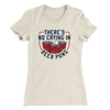 There’s No Crying In Beer Pong Women's T-Shirt Natural | Funny Shirt from Famous In Real Life