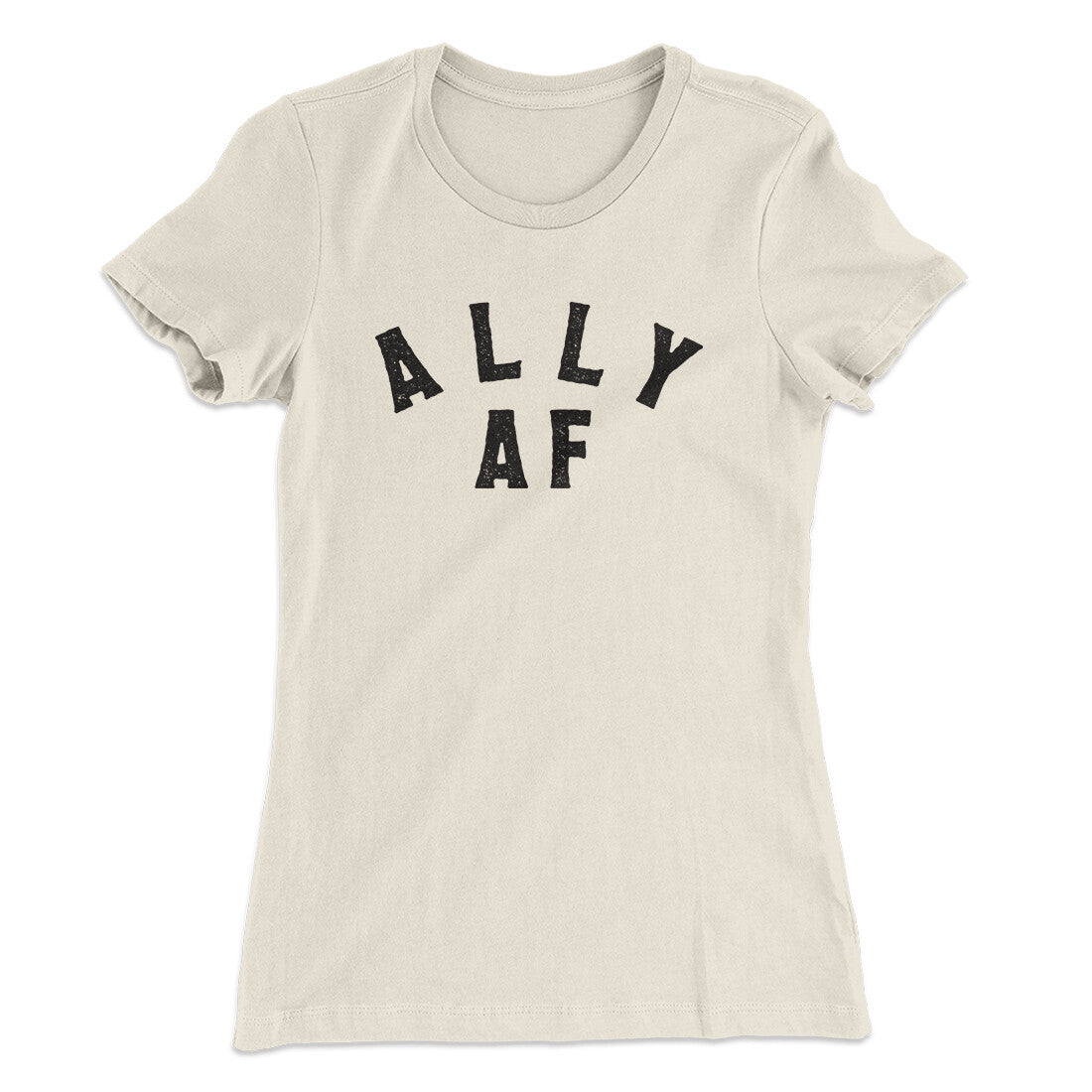 Ally Af Women's T-Shirt | Funny Shirt from Famous In Real Life