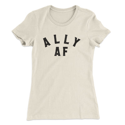 Ally Af Women's T-Shirt Natural | Funny Shirt from Famous In Real Life