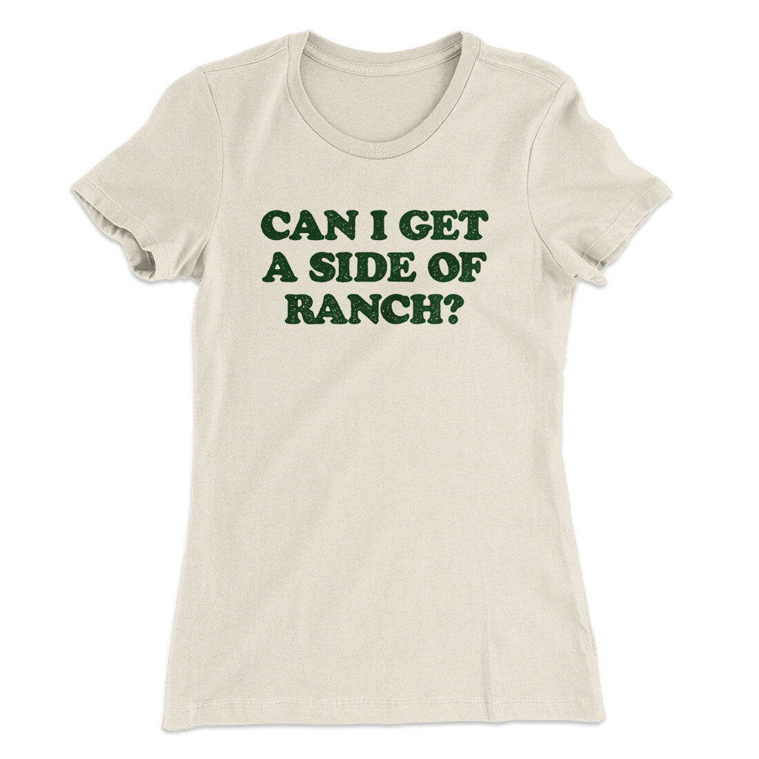 Can I Get A Side Of Ranch Women's T-Shirt Natural | Funny Shirt from Famous In Real Life