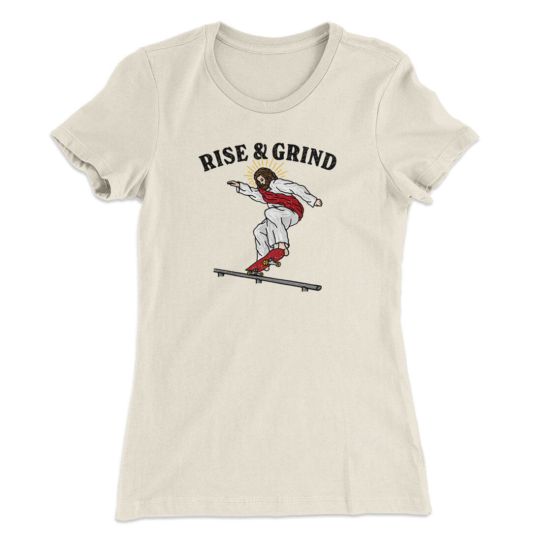 Rise And Grind Women's T-Shirt Natural | Funny Shirt from Famous In Real Life