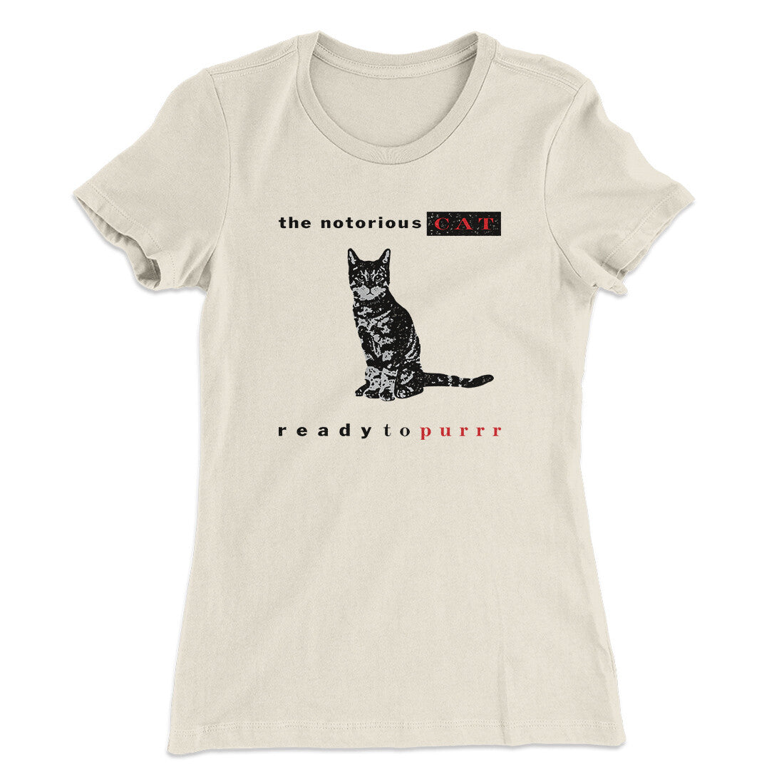 The Notorious Cat Women's T-Shirt | Funny Shirt from Famous In Real Life