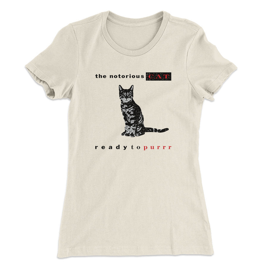 The Notorious Cat Women's T-Shirt | Funny Shirt from Famous In Real Life