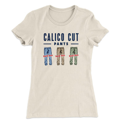 Calico Cut Pants Women's T-Shirt Natural | Funny Shirt from Famous In Real Life