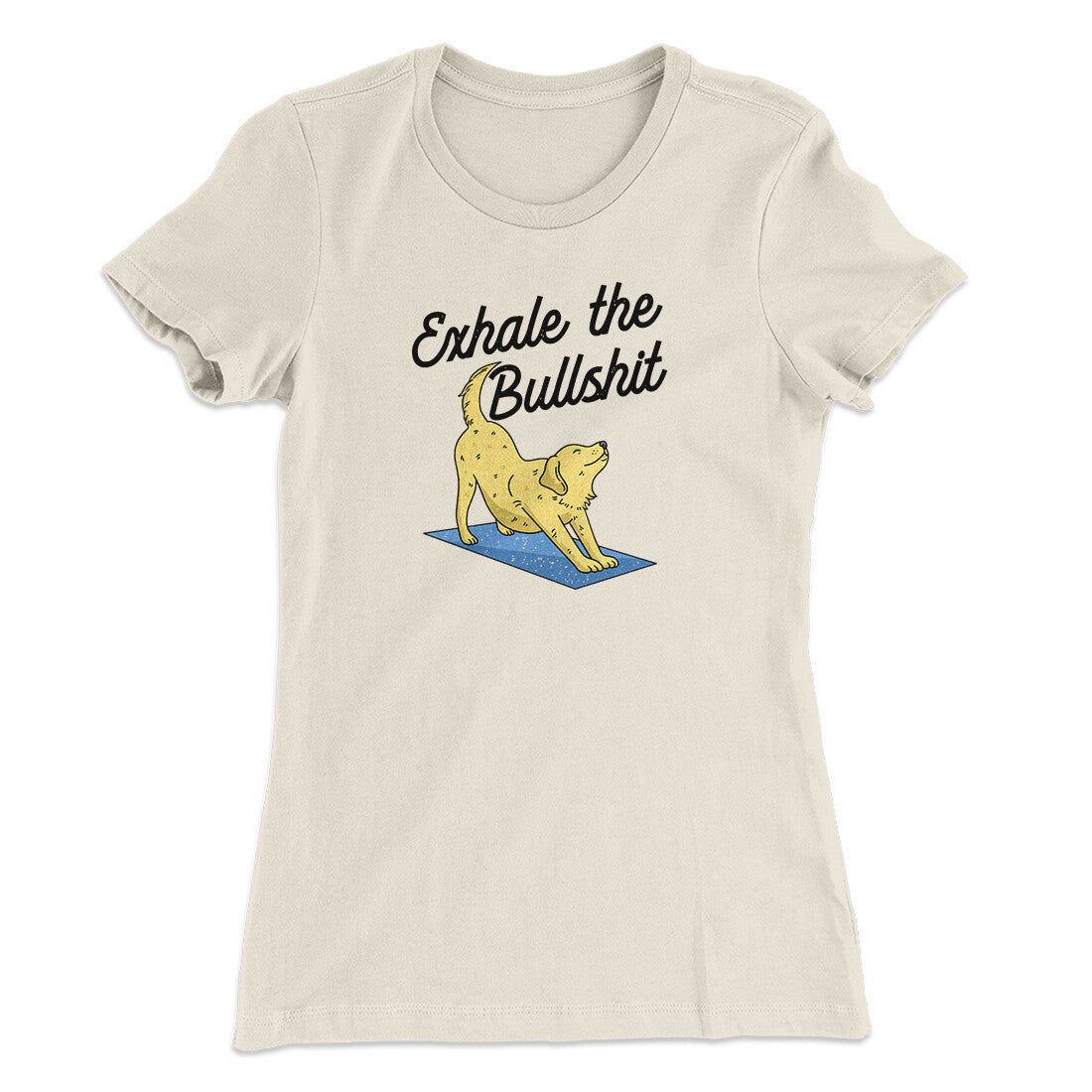 Exhale The Bullshit Women's T-Shirt | Funny Shirt from Famous In Real Life