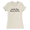 And For That Reason I’m Out Women's T-Shirt Natural | Funny Shirt from Famous In Real Life