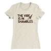 The Vibe Is In Shambles Women's T-Shirt Natural | Funny Shirt from Famous In Real Life