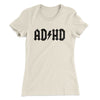 Adhd Women's T-Shirt Natural | Funny Shirt from Famous In Real Life