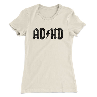 Adhd Women's T-Shirt Natural | Funny Shirt from Famous In Real Life