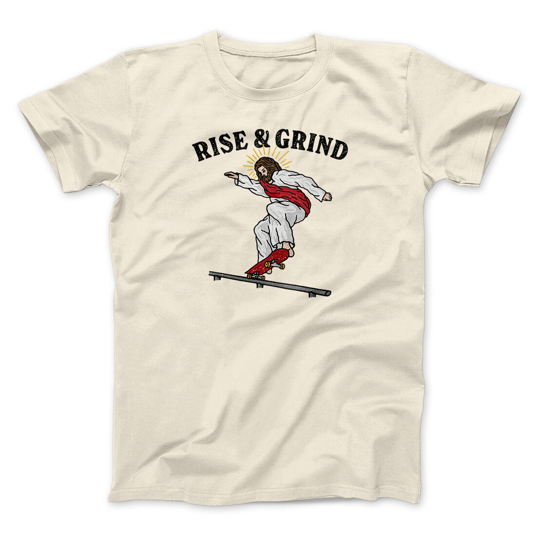 Rise And Grind Men/Unisex T-Shirt | Funny Shirt from Famous In Real Life