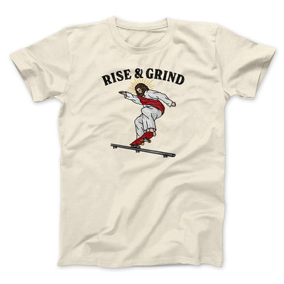Rise And Grind Men/Unisex T-Shirt Natural | Funny Shirt from Famous In Real Life