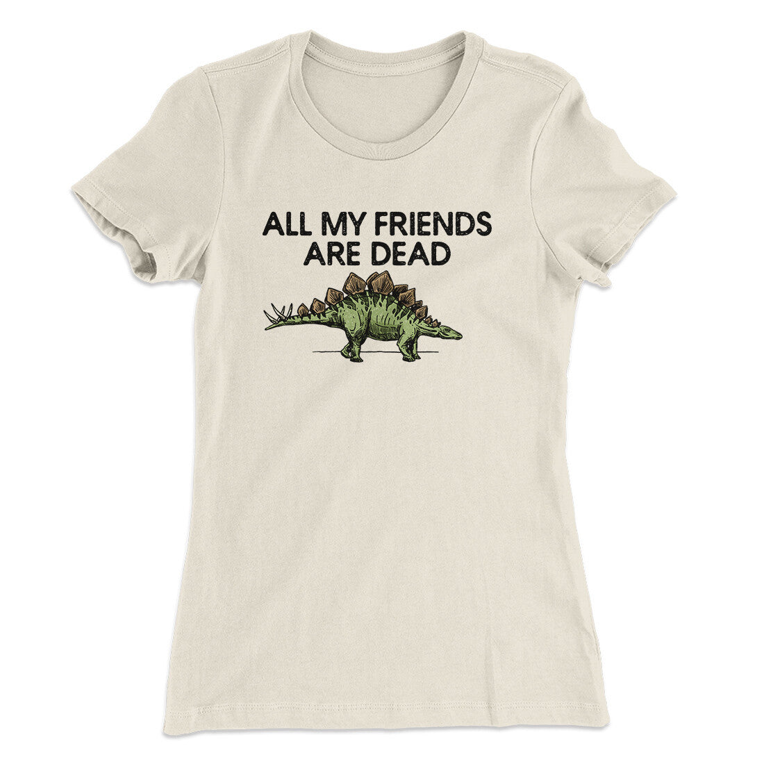 All My Friends Are Dead Women's T-Shirt | Funny Shirt from Famous In Real Life