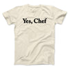 Yes Chef Men/Unisex T-Shirt Natural | Funny Shirt from Famous In Real Life