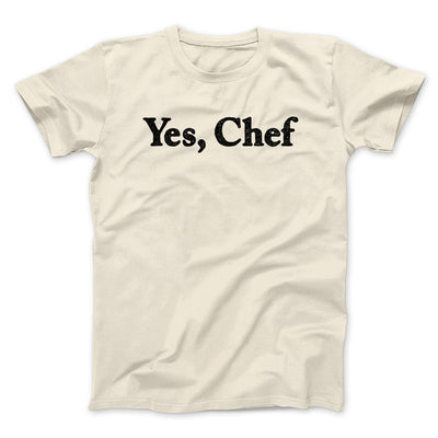 Yes Chef Men/Unisex T-Shirt Natural | Funny Shirt from Famous In Real Life