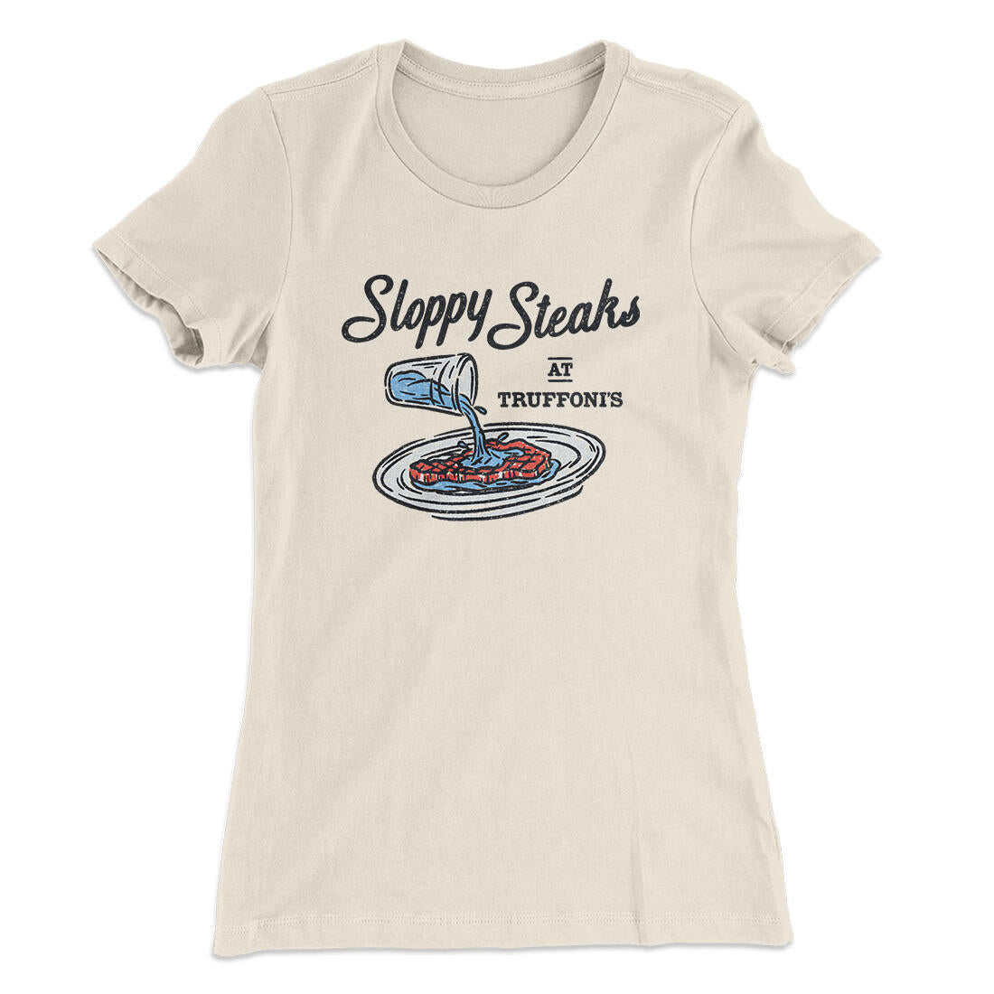 Sloppy Steaks At Truffoni's Women's T-Shirt Natural | Funny Shirt from Famous In Real Life