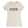 I Left My Other Shirt At Your Mom’s House Women's T-Shirt Natural | Funny Shirt from Famous In Real Life