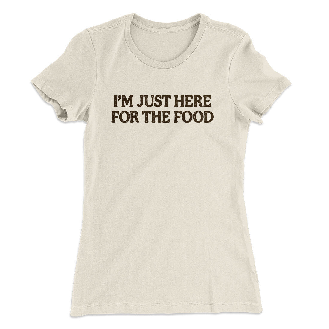 I’m Just Here For The Food Funny Thanksgiving Women's T-Shirt | Funny Shirt from Famous In Real Life