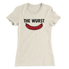 The Wurst Women's T-Shirt Natural | Funny Shirt from Famous In Real Life