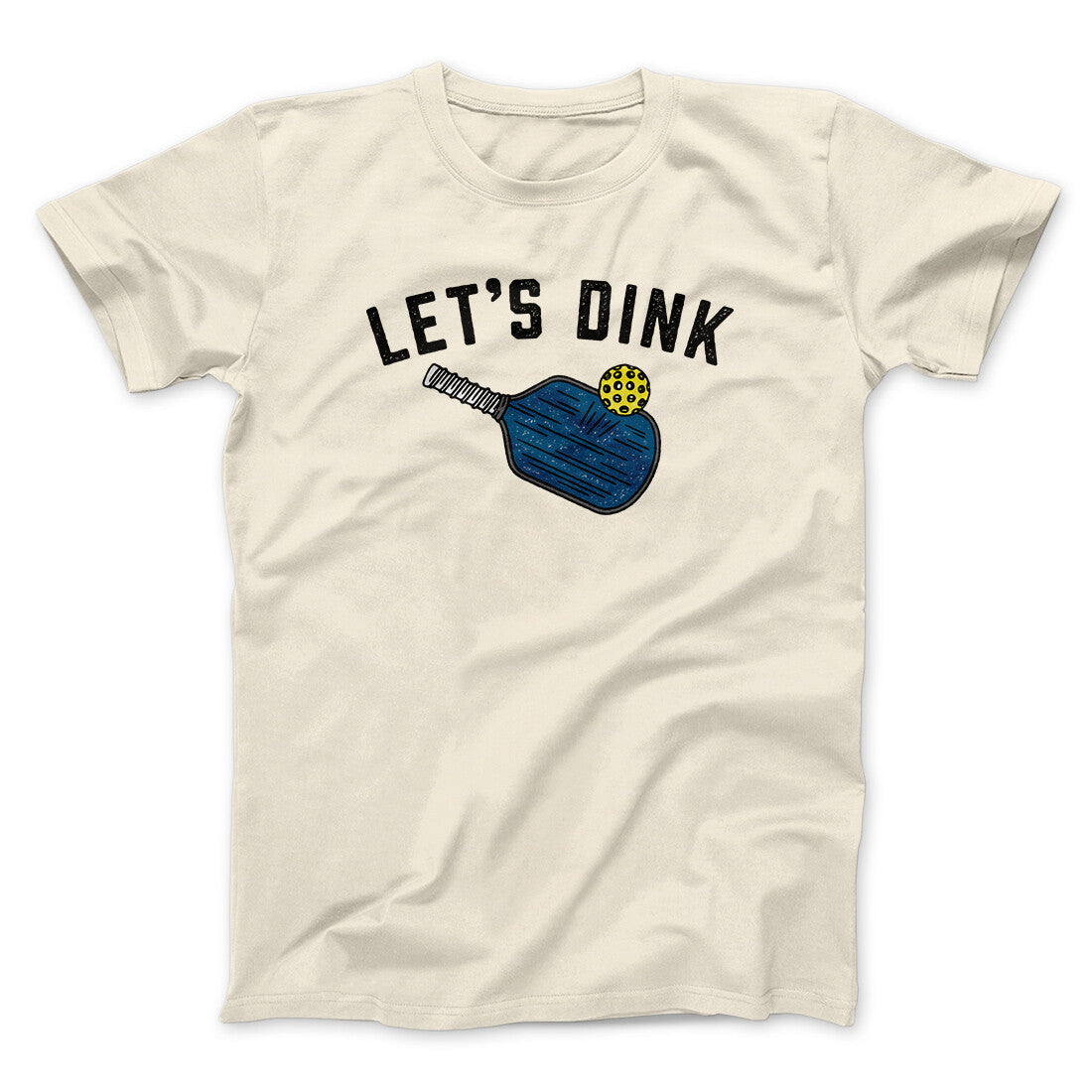 Let’s Dink Men/Unisex T-Shirt | Funny Shirt from Famous In Real Life