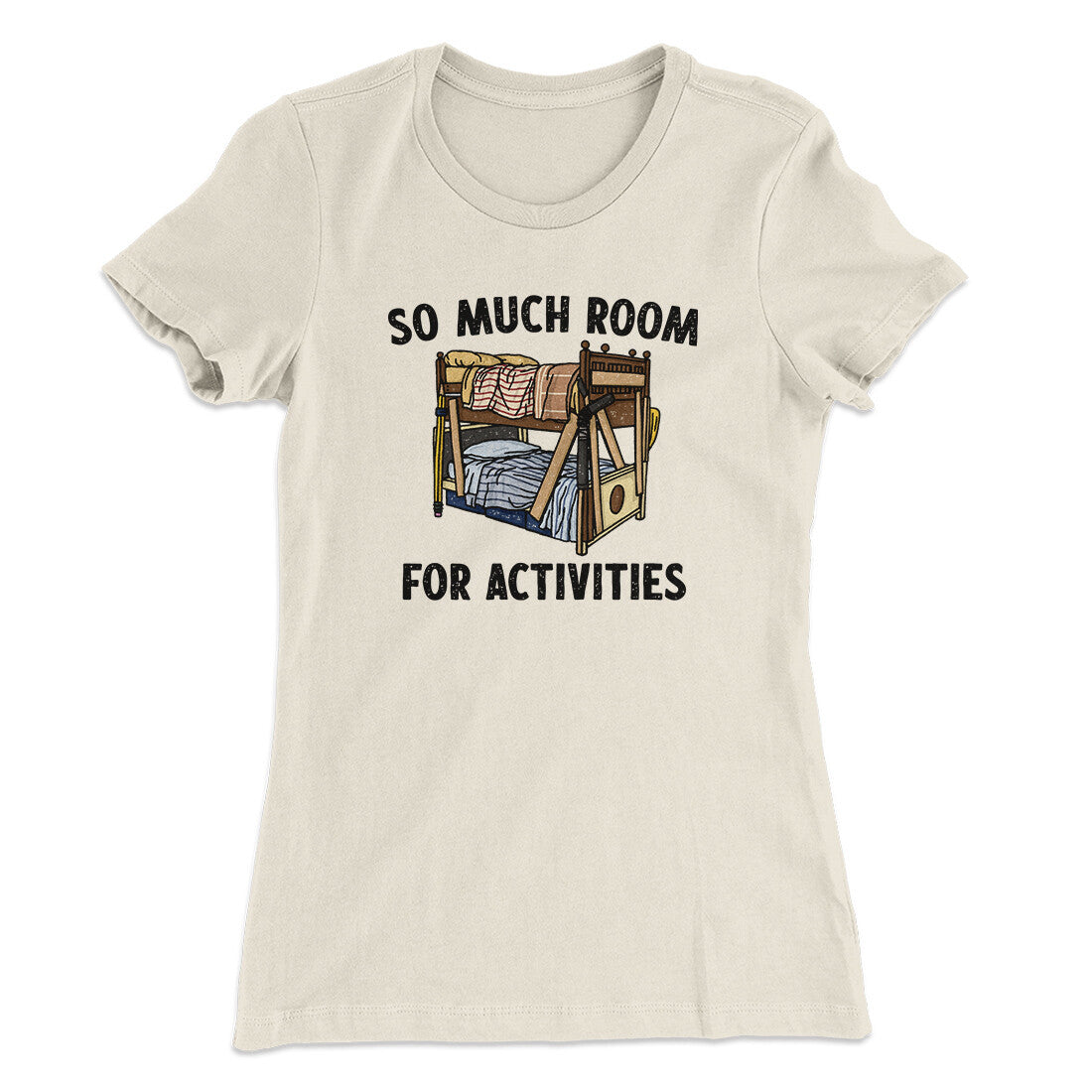 So Much Room For Activities Women's T-Shirt Natural | Funny Shirt from Famous In Real Life