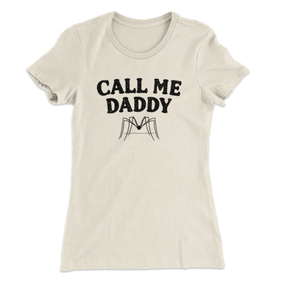 Call Me Daddy Women's T-Shirt Natural | Funny Shirt from Famous In Real Life