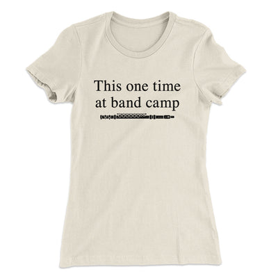 This One Time At Band Camp Women's T-Shirt Natural | Funny Shirt from Famous In Real Life