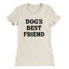 Dog’s Best Friend Women's T-Shirt Natural | Funny Shirt from Famous In Real Life