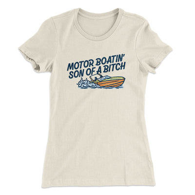 Motor Boatin’ Son Of A Bitch Women's T-Shirt Natural | Funny Shirt from Famous In Real Life