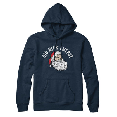 Big Nick Energy Hoodie Navy Blue | Funny Shirt from Famous In Real Life