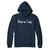 Not A Cop Hoodie Navy Blue | Funny Shirt from Famous In Real Life