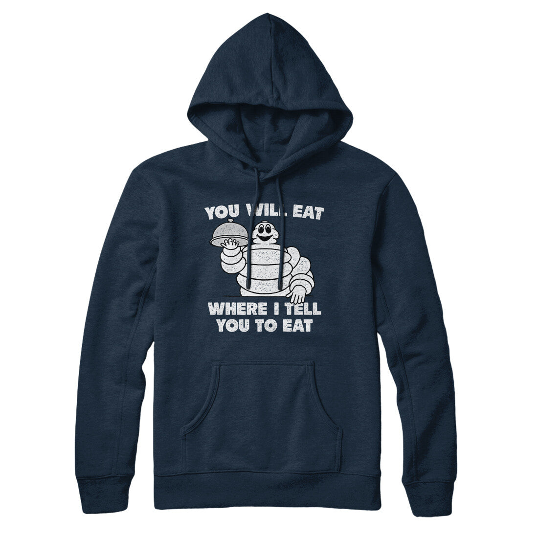 You Will Eat Where I Tell You To Eat Hoodie | Funny Shirt from Famous In Real Life