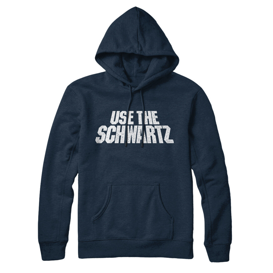 Use The Schwartz Hoodie | Funny Shirt from Famous In Real Life
