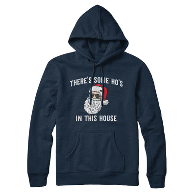 There’s Some Ho's In This House Hoodie Navy Blue | Funny Shirt from Famous In Real Life
