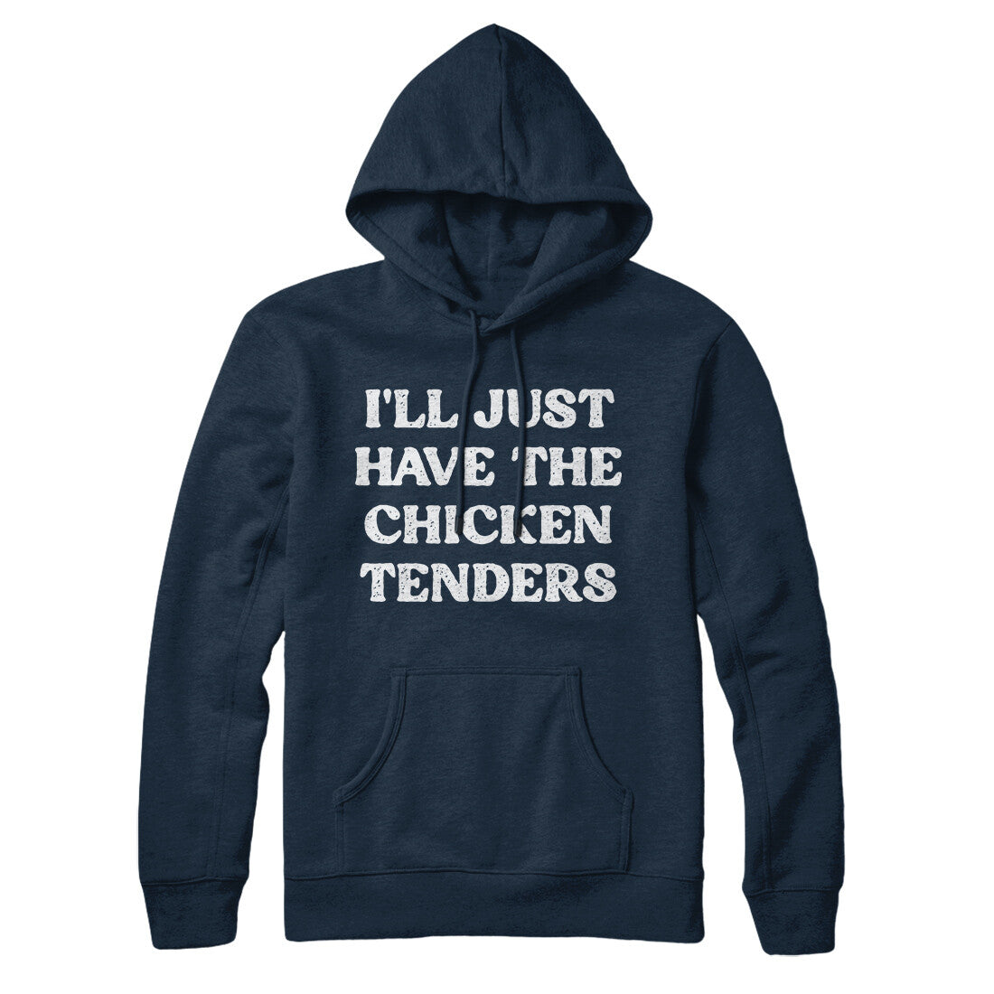 I'll Just Have The Chicken Tenders Hoodie Navy Blue | Funny Shirt from Famous In Real Life