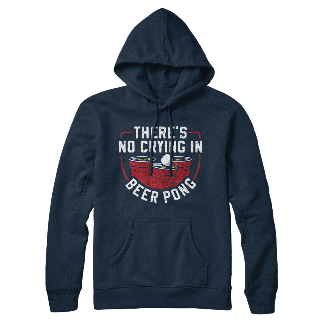 There’s No Crying In Beer Pong Hoodie Navy Blue | Funny Shirt from Famous In Real Life