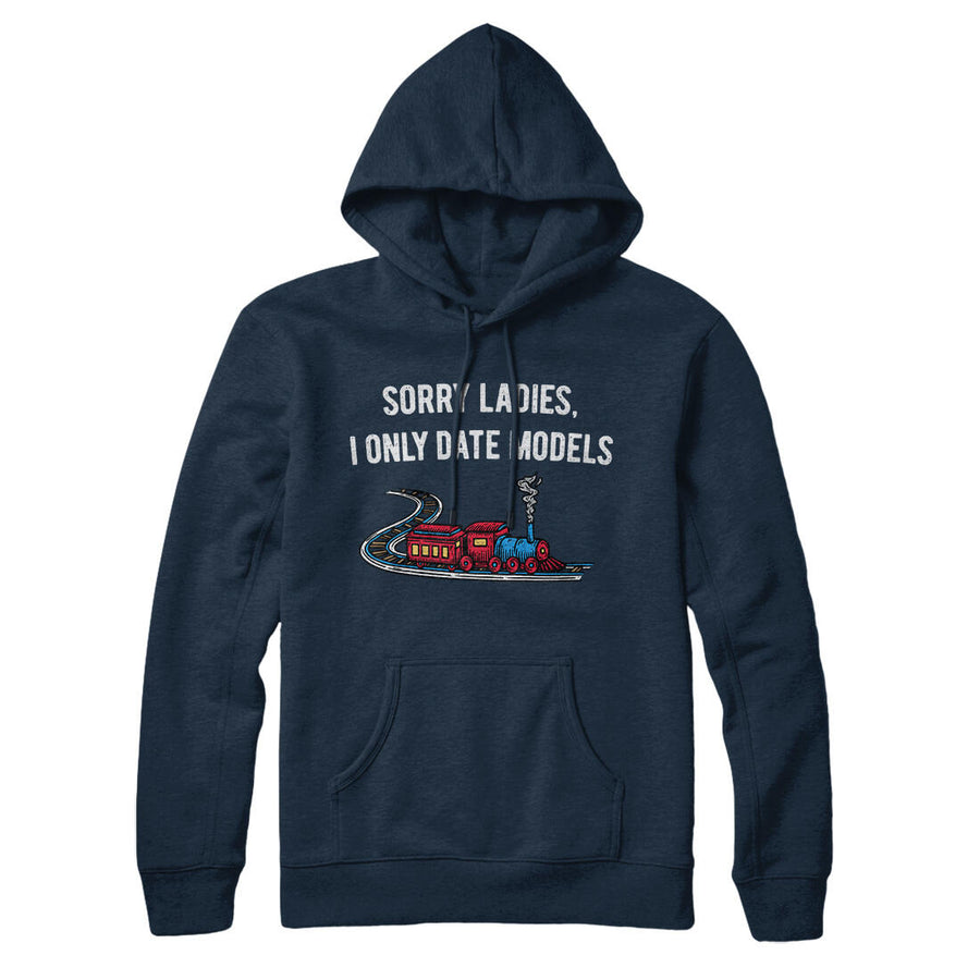Sorry Ladies I Only Date Models Hoodie Navy Blue | Funny Shirt from Famous In Real Life
