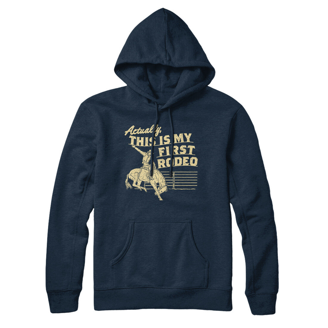 Actually This Is My First Rodeo Hoodie | Funny Shirt from Famous In Real Life