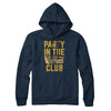 Party In The Club Hoodie Navy Blue | Funny Shirt from Famous In Real Life