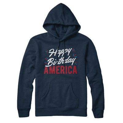 Happy Birthday America Hoodie Navy Blue | Funny Shirt from Famous In Real Life