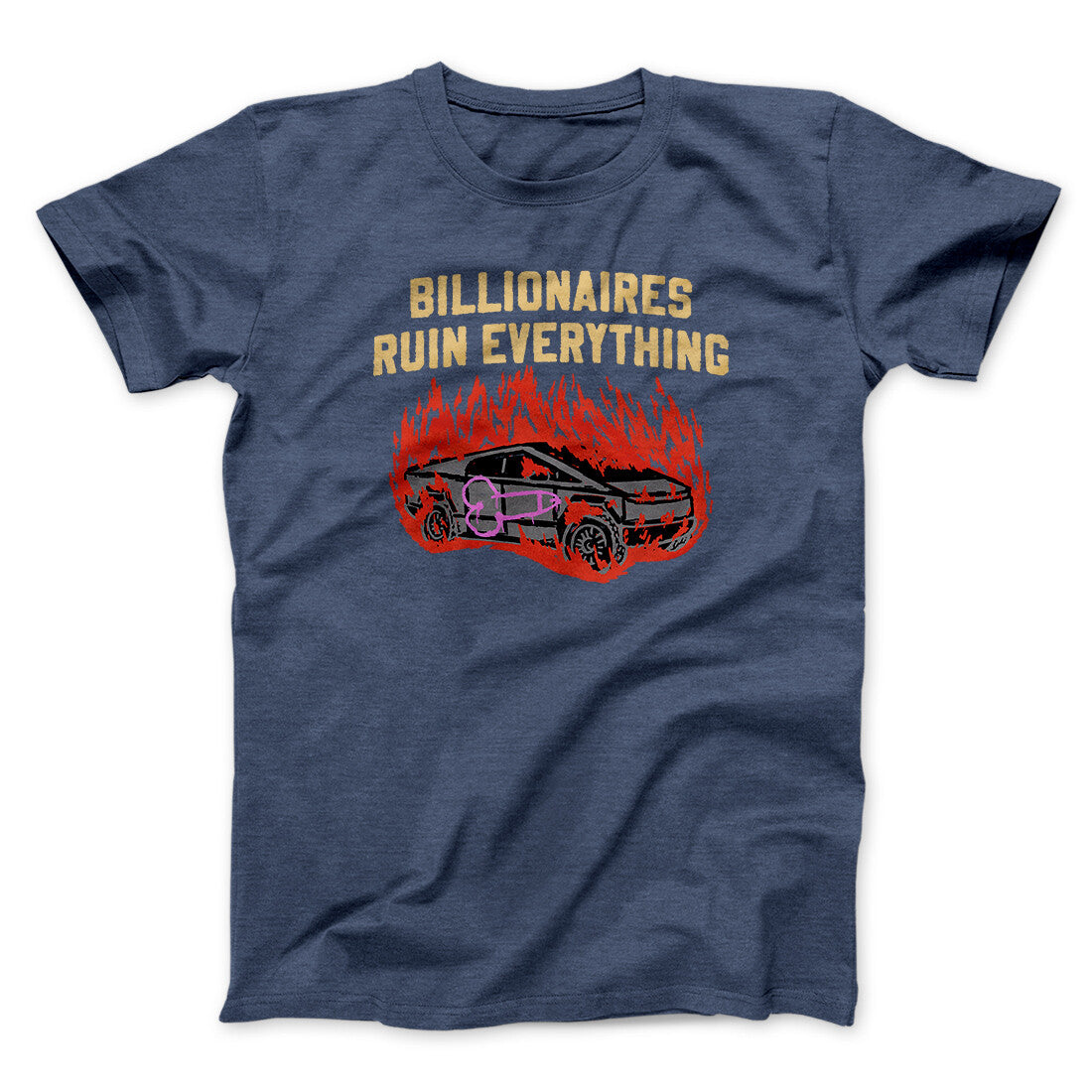 Billionaires Ruin Everything Men/Unisex T-Shirt Navy Heather | Funny Shirt from Famous In Real Life