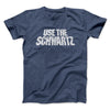 Use The Schwartz Men/Unisex T-Shirt Navy Heather | Funny Shirt from Famous In Real Life