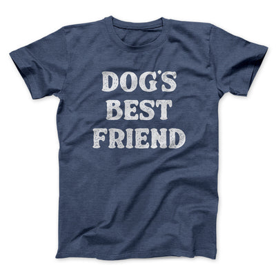 Dog’s Best Friend Men/Unisex T-Shirt Navy Heather | Funny Shirt from Famous In Real Life