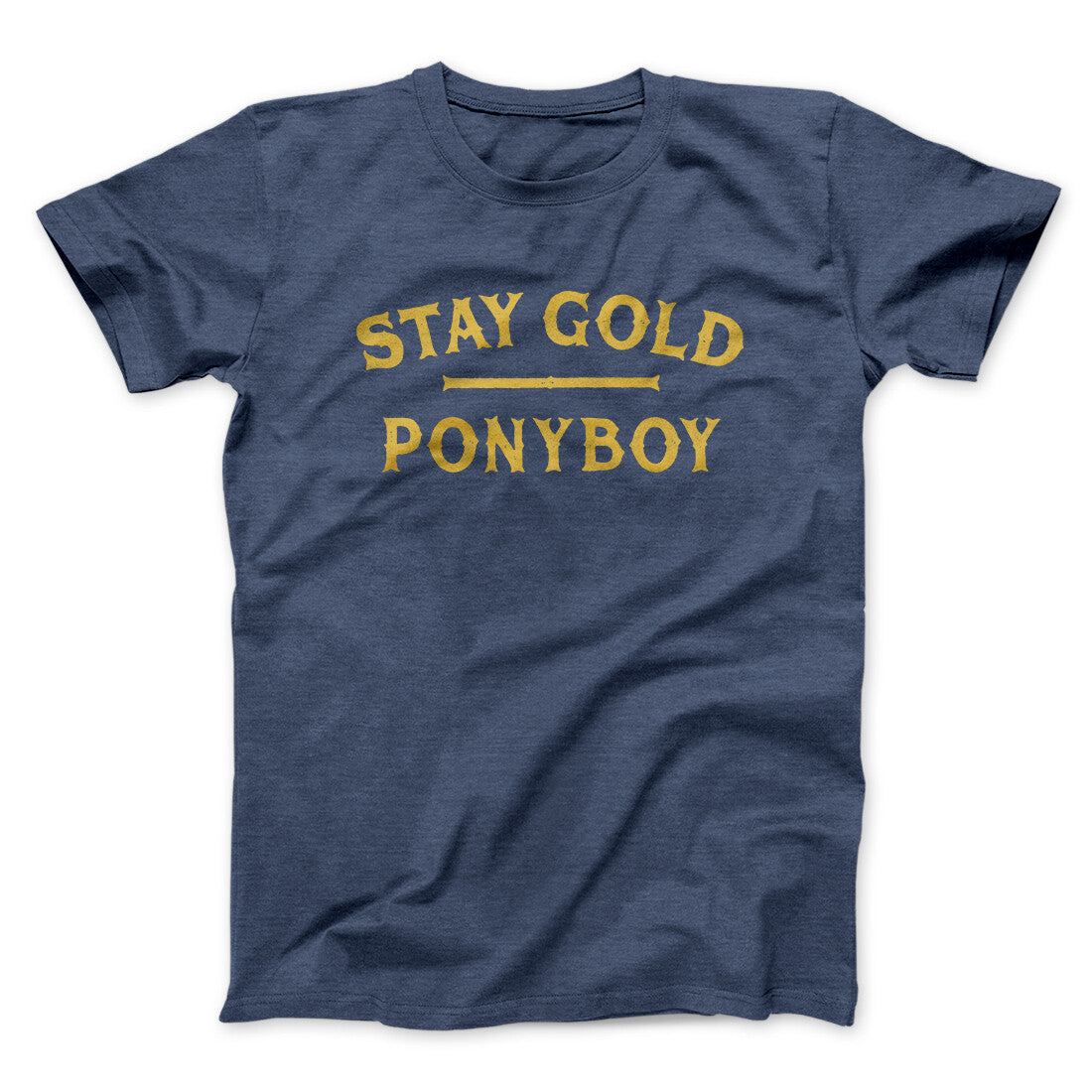 Stay Gold Ponyboy Men/Unisex T-Shirt Navy Heather | Funny Shirt from Famous In Real Life